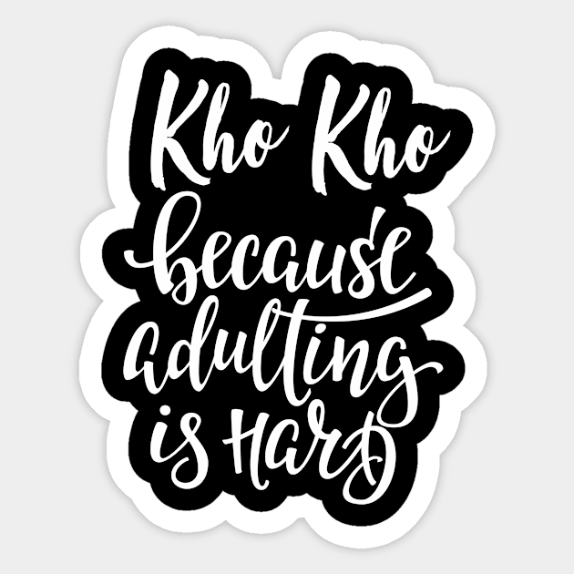 Kho Kho Because Adulting Is Hard Sticker by ProjectX23Red